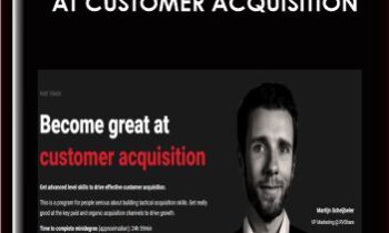 Become great at customer acquisition - ConversionXL, Martijn Scheijbeler