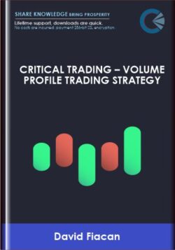 Critical Trading – Volume Profile Trading Strategy - David Fiacan