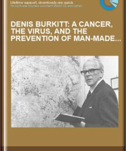 Denis Burkitt: A Cancer, the Virus, and the Prevention of Man-Made Diseases - John H Cummings