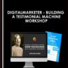 DigitalMarketer - Building a Testimonial Machine Workshop - Dave Albano