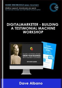 DigitalMarketer - Building a Testimonial Machine Workshop - Dave Albano