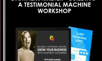 DigitalMarketer - Building a Testimonial Machine Workshop - Dave Albano