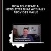 DigitalMarketer - How to Create a Newsletter That Actually Provides Value - Josh Spector