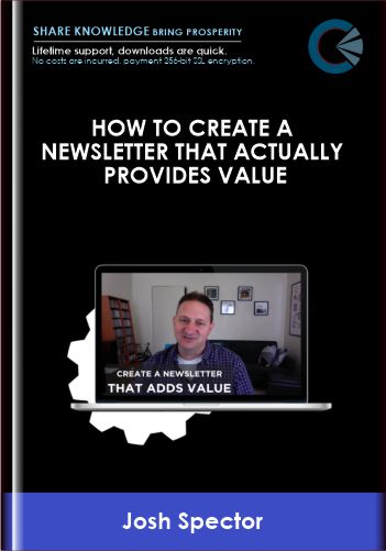 DigitalMarketer - How to Create a Newsletter That Actually Provides Value - Josh Spector