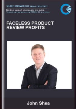 Faceless Product Review Profits - John Shea