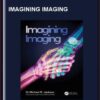 Imagining Imaging - Michael R. Jackson