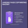 Landing Page Copywriting Mastery - Jeremy Moser