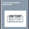 Low Ticket Mastery Workshop - Scott Oldford