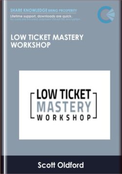 Low Ticket Mastery Workshop - Scott Oldford