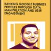 Ranking Google Business Profiles through Data Manipulation & User Engagement - Brock Misner