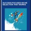 Success-Focused Niche Selection That Works - Shawna