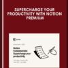 Supercharge your Productivity with Notion Premium - Khe Hy