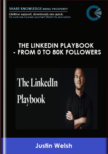 The LinkedIn Playbook - From 0 to 80k Followers - Justin Welsh