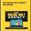 The Online Only Agency Advanced - Ben Adkins