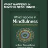 What Happens in Mindfulness: Inner Awakening and Embodied Cognition - John Teasdale