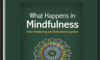 What Happens in Mindfulness: Inner Awakening and Embodied Cognition - John Teasdale