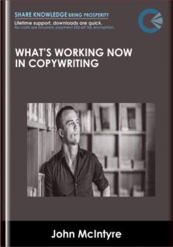 What’s Working Now In Copywriting - John McIntyre