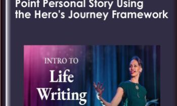 Intro to LifeWriting: How to Write a Turning Point Personal Story Using the - Hero’s Journey Framework