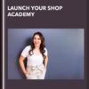 Launch Your Shop Academy - Christina Scalera