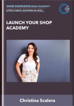 Launch Your Shop Academy - Christina Scalera