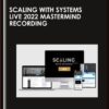 Scaling With Systems Live 2022 Mastermind Recording - Ravi Abuvala