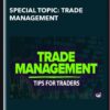 Special Topic: Trade Management