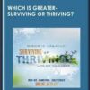 Which is Greater: Surviving or Thriving? - Dr. Dain Heer