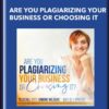 Are You Plagiarizing Your Business or Choosing It - Simone Milasas