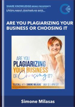 Are You Plagiarizing Your Business or Choosing It - Simone Milasas