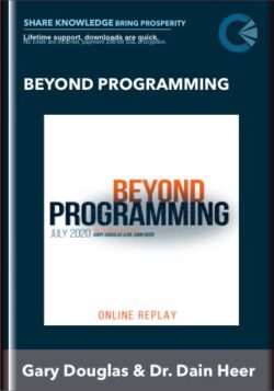 Beyond Programming - Gary Douglas & Dr. Dain Heer