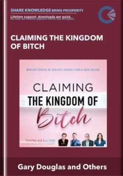 Claiming the Kingdom of Bitch - Gary Douglas and Others