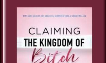 Claiming the Kingdom of Bitch - Gary Douglas and Others