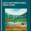 Life is Not Predictable, Start Living - Simone Milasas