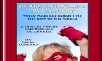 My Kid Ain't Normal. Am I at Fault? - Gary M. Douglas and Dr. Dain Hee