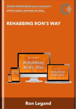 Rehabbing Ron's Way - Ron Legand