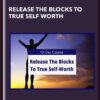 Release the blocks to true self worth - Noah Elkrief