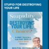 Stupid for Destroying Your Life - Gary M. Douglas