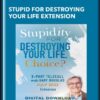 Stupid for Destroying Your Life Extension - Gary M. Douglas