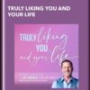 Truly Liking You and Your Life - Dr. Dain Heer