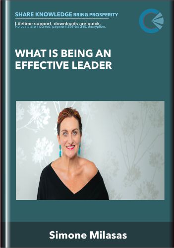 What is Being an Effective Leader - Simone Milasas