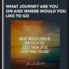 What Journey Are You On and Where Would You Like to Go - Brendon Watt