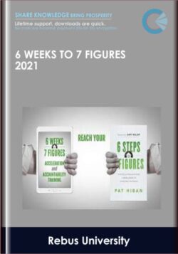 6 Weeks to 7 Figures 2021 - Rebus University