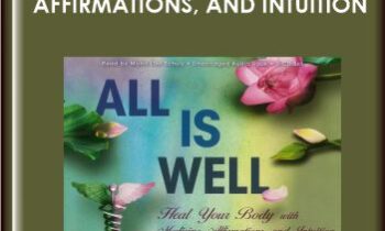 All is Well: Heal Your Body with Medicine, Affirmations, and Intuition - Mona Lisa Schulz, M.D., Ph.D.