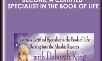 Become a Certified Specialist in the Book of Life: Delving into the Akashic Records! - Deborah King