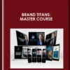 Brand Titans: Master Course - Bill Schley (of the Advertising Mad Men)