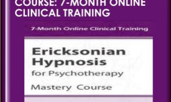 Ericksonian Hypnosis for Psychotherapy Mastery Course: 7-Month Online Clinical Training - Jeffrey Zeig, Brent Geary, Lilian Borges & Stephen Lankton