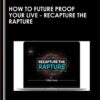 HOW TO FUTURE PROOF YOUR LIVE - Recapture the Rapture - JAMIE WHEAL