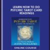 Learn How To Do Psychic Tarot Card Readings - John Holland