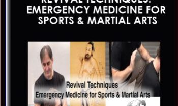 Revival Techniques: Emergency Medicine for Sports & Martial Arts - Tom Bisio