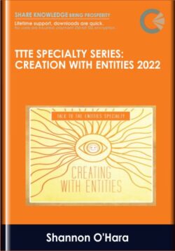 TTTE Specialty Series: Creation with Entities 2022 - Shannon O'Hara